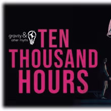 GRAVITY & OTHER MYTHS: TEN THOUSAND HOURS to Play Aronoff Center