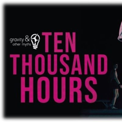 GRAVITY & OTHER MYTHS: TEN THOUSAND HOURS to Play Aronoff Center