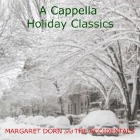 Margaret Dorn & The Accidentals To Release A CAPPELLA HOLIDAY CLASSICS