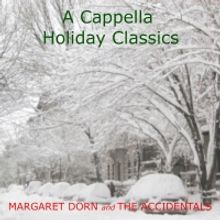 Margaret Dorn & The Accidentals To Release A CAPPELLA HOLIDAY CLASSICS