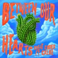 Cheat Codes Release New Collab 'Between Our Hearts' ft. CXLOE