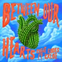 Cheat Codes Release New Collab 'Between Our Hearts' ft. CXLOE