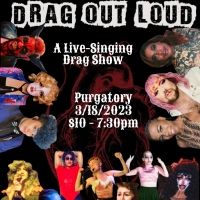 DRAG OUT LOUD - A Live-Singing Drag Cabaret Returns To Purgatory This Month