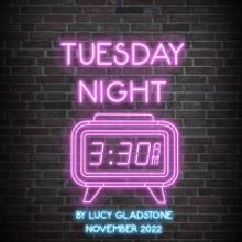 Foolish Production Co To Workshop New Queer Work TUESDAY NIGHT By Lucy Gladstone