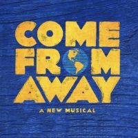 NETWorks to Launch New Non-Equity COME FROM AWAY Tour July 2023