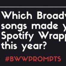 BWW Prompts: Our Readers Share Which Broadway Showtunes Made Their Spotify Wrapped 20