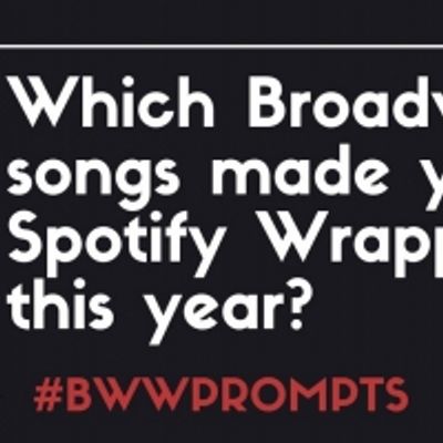 BWW Prompts: Our Readers Share Which Broadway Showtunes Made Their Spotify Wrapped 2020 Playlists!