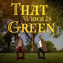 Review: THAT WHICH IS GREEN at The Southern Theatre