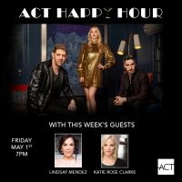 Lindsay Mendez and Katie Rose Clarke Will Appear on ACT's Next HAPPY HOUR