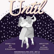 UNTIL A New Play To Premiere At Theater For The New City