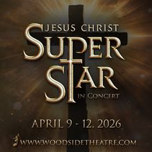 JESUS CHRIST SUPERSTAR In Concert To Be Presented By Woodside Musical Theatre