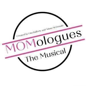 MOMOLOGUES THE MUSICAL Arrives In Boston For Mother's Day Weekend