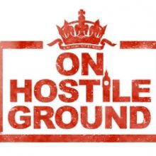 ON HOSTILE GROUND to Be Released as Part of Royal & Derngate's Made in Northampton