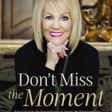 Sheryl Brady's New Book DON'T MISS THE MOMENT is Out Now