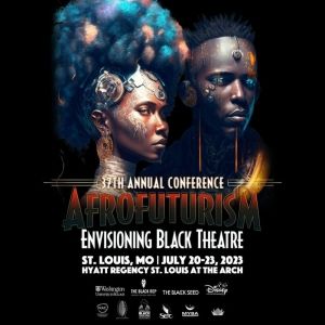 Black Theatre Network to Present 37th Annual Conference AFROFUTURISM: Envisioning…