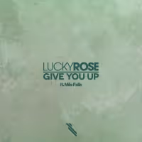 Lucky Rose Releases New Single 'Give You Up' Featuring Mila Falls