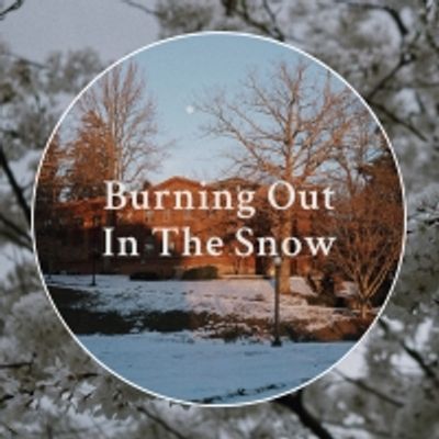 Student Blog: Burning Out In The Snow