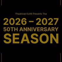 Theatrical Outfit Announces 50th Anniversary Season