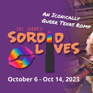 Review: SORDID LIVES at Austin Rainbow Theatre Opens New Doors for the LBGTQIA+…