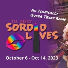 Review: SORDID LIVES at Austin Rainbow Theatre Opens New Doors for the LBGTQIA+ Commu