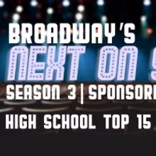 VIDEO: Broadway's Next on Stage High School Top 15 Announced- Watch Now!