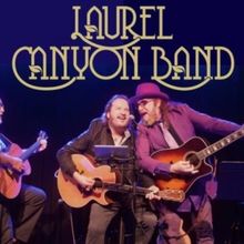Laurel Canyon Band to Perform the Music of Crosby, Stills, Nash & Young at Axelrod Pe