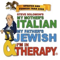 MY MOTHER'S ITALIAN, MY FATHER'S JEWISH & I'M IN THERAPY! is Coming to Kirkland…
