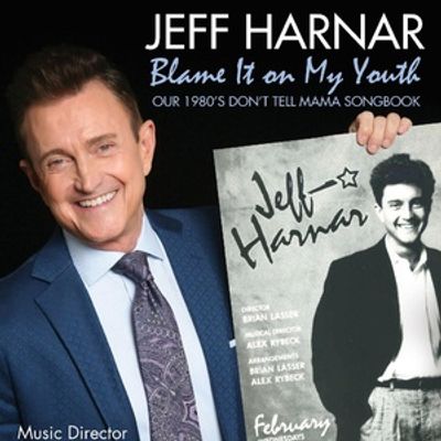 Jeff Harnar To Return To Don’t Tell Mama With BLAME IT ON MY YOUTH
