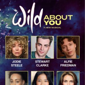 WILD ABOUT YOU to Open at Charing Cross Theatre in January 2027