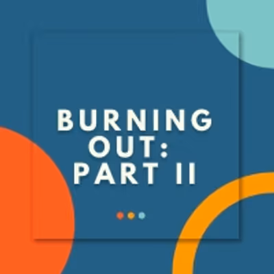 Student Blog: Burning Out Part 2: Tips and Tricks on How To Rekindle the Flame
