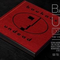 'Bauhaus Undead' Expanded Edition Deluxe Hard-Bound Book Now Available