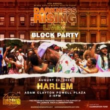 NYC Darkness RISING: Live 8 — The Black Arts & Mental Health Block Party to Take…