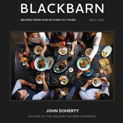 BLACKBARN in NoMad Publishes New Cookbook-Make Chef Doherty's Renowned Recipes