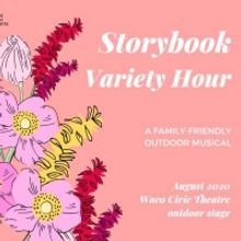 Waco Civic Theatre Will Present Outdoor Musical STORYBOOK WACO VARIETY HOUR