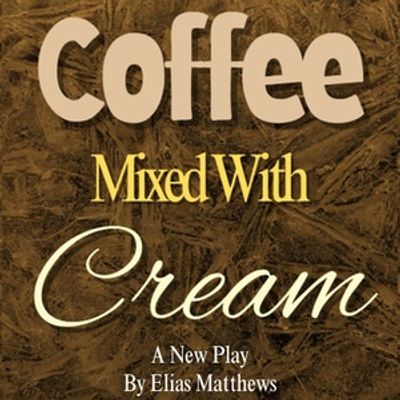 COFFEE MIXED WITH CREAM to Open at Fountain Hills Theater