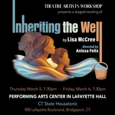 Theatre Artists Workshop Launches New Visions, New Voices with Staged Reading of INHERITING THE WELL