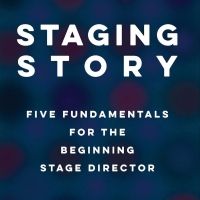TCG Publishes STAGING STORY: FIVE FUNDAMENTALS FOR THE BEGINNING STAGE DIRECTOR