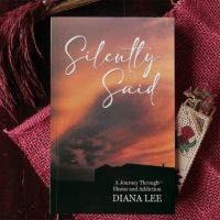 Diana Lee Releases New Book SILENTLY SAID: A JOURNEY THROUGH ILLNESS AND ADDICTION