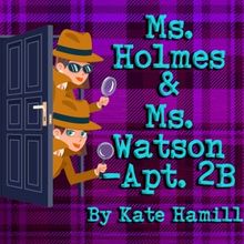 MS. HOLMES & MS. WATSON - APT. 2B to Open At Theater At Monmouth