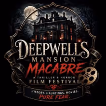 DEEPWELLS MANSION MACABRE Film Festival Will Screen Horror on Halloween