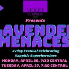 Violet Surprise Theatre Presents LAVENDER MENACES