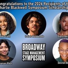 Broadway Stage Management Symposium Names 2026 Charlie Blackwell Scholarship Recipien
