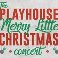 Bucks County Playhouse Presents THE PLAYHOUSE MERRY LITTLE CHRISTMAS CONCERT