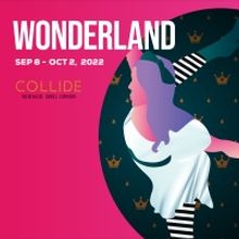 Collide Theatrical Dance Co. & Artistry Theater Present WONDERLAND Revival