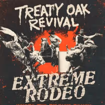 Treaty Oak Revival to Bring EXTREME RODEO To Tulsa, Ok