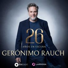 Gerónimo Rauch celebra hoy en Madrid sus 26 AÑOS EN ESCENA en el Teatro Calderón