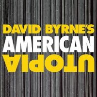 DAVID BYRNE'S AMERICAN UTOPIA Opens On Broadway This Sunday