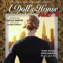 BWW Review: 4th Wall Theatre's A DOLL'S HOUSE, PART 2 is Bursting with Feminist Energ