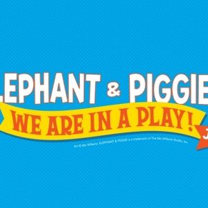 ELEPHANT & PIGGIE'S: WE ARE IN A PLAY! JR. Is Now Available for Licensing