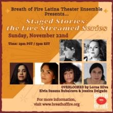 Breath of Fire Latina Theater Ensemble Presents STAGED STORIES Episode 6: OVERLOOKED